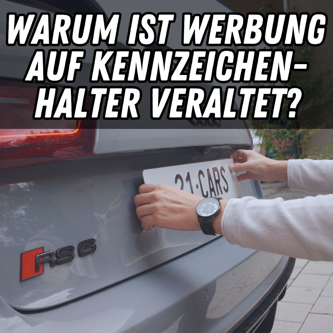 Warum Werbung auf Kennzeichenhalter veraltet ist. - 21CARS